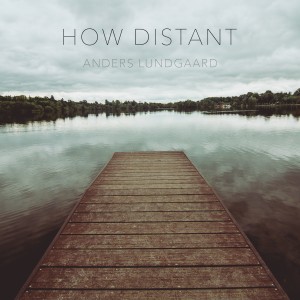 Anders Lundgaard_How Distant_Cover_FINAL.jpg