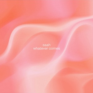 saah-whatever-comes.jpg